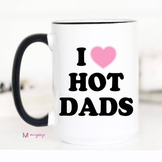 I LOVE HOT DAD MUG 15 OZ