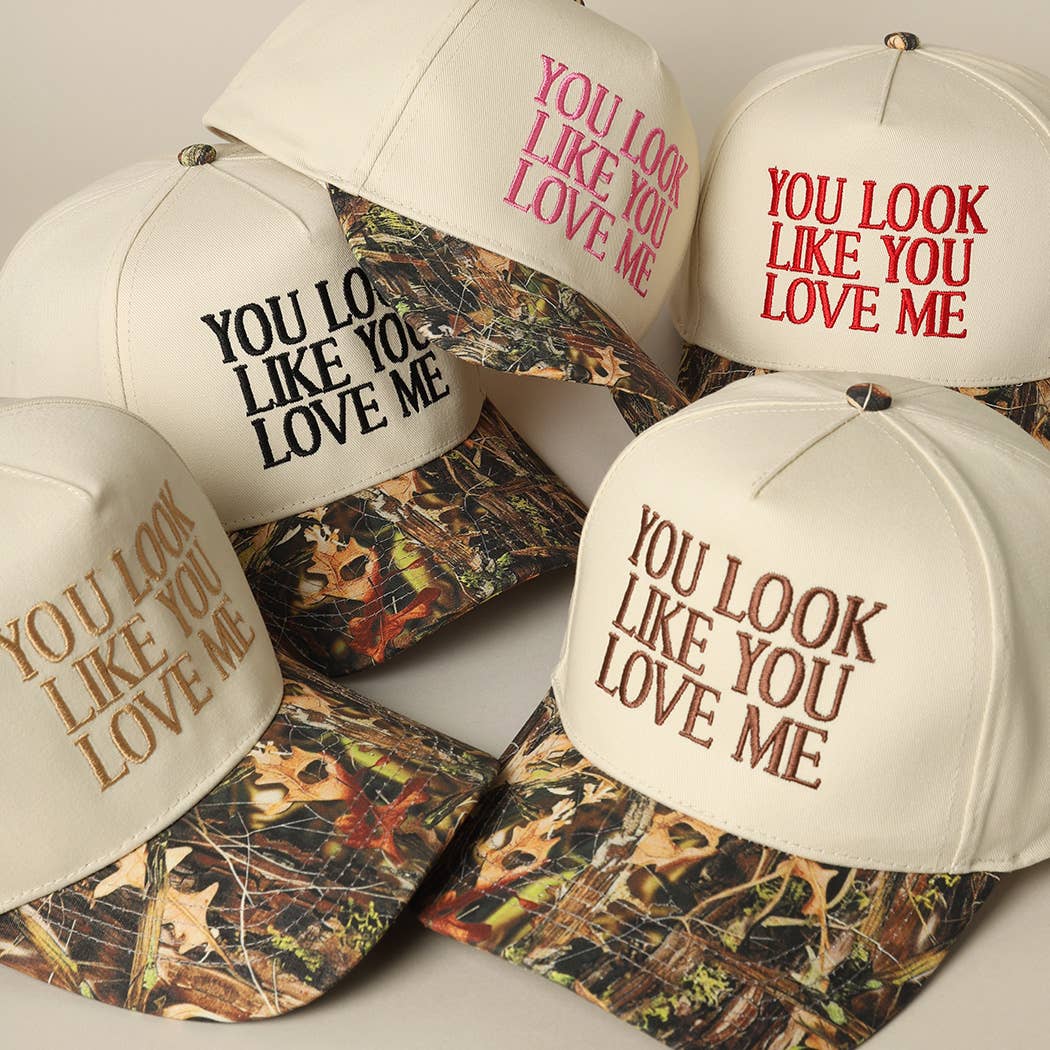 YOU LOOK LIKE YOU LOVE ME TRUCKER HAT