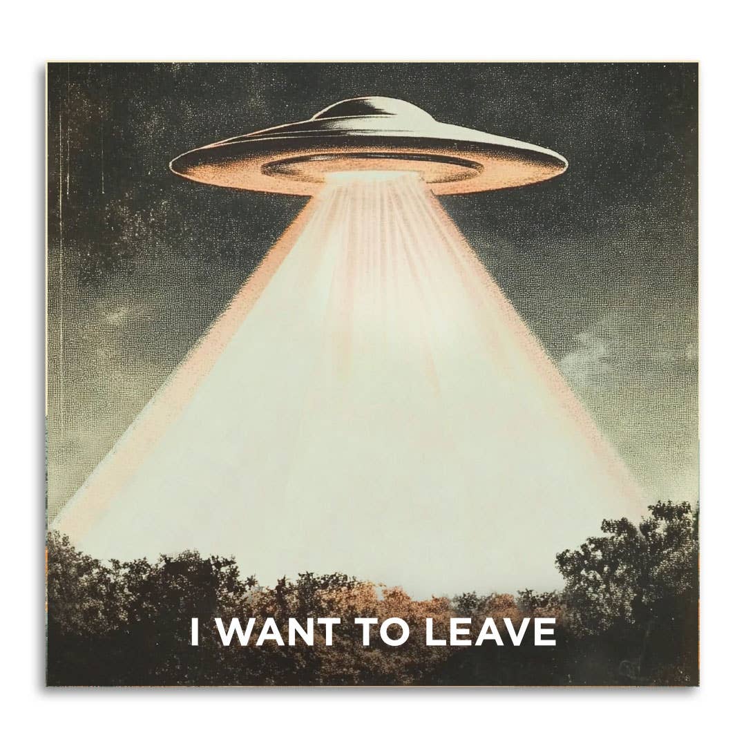 I WANT TO LEAVE ALIEN STICKY NOTES