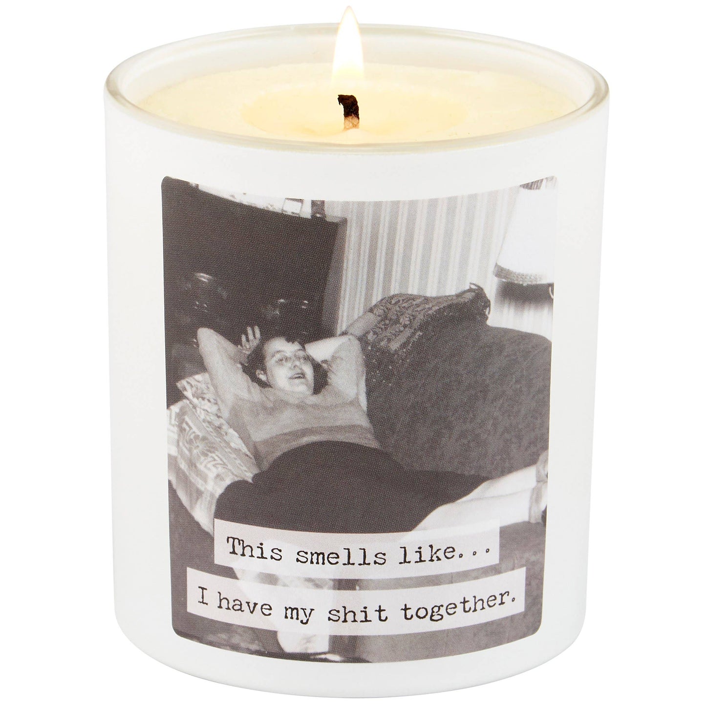 SMELLS LIKE I HAVE MY SH!T TOGETHER CANDLE