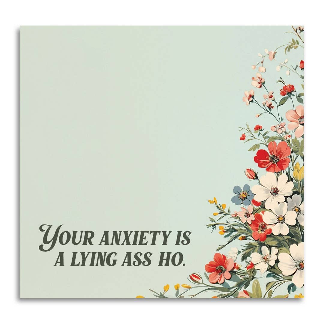 YOUR ANXIETY IS A LYING ASS HO STICKY NOTEPAD