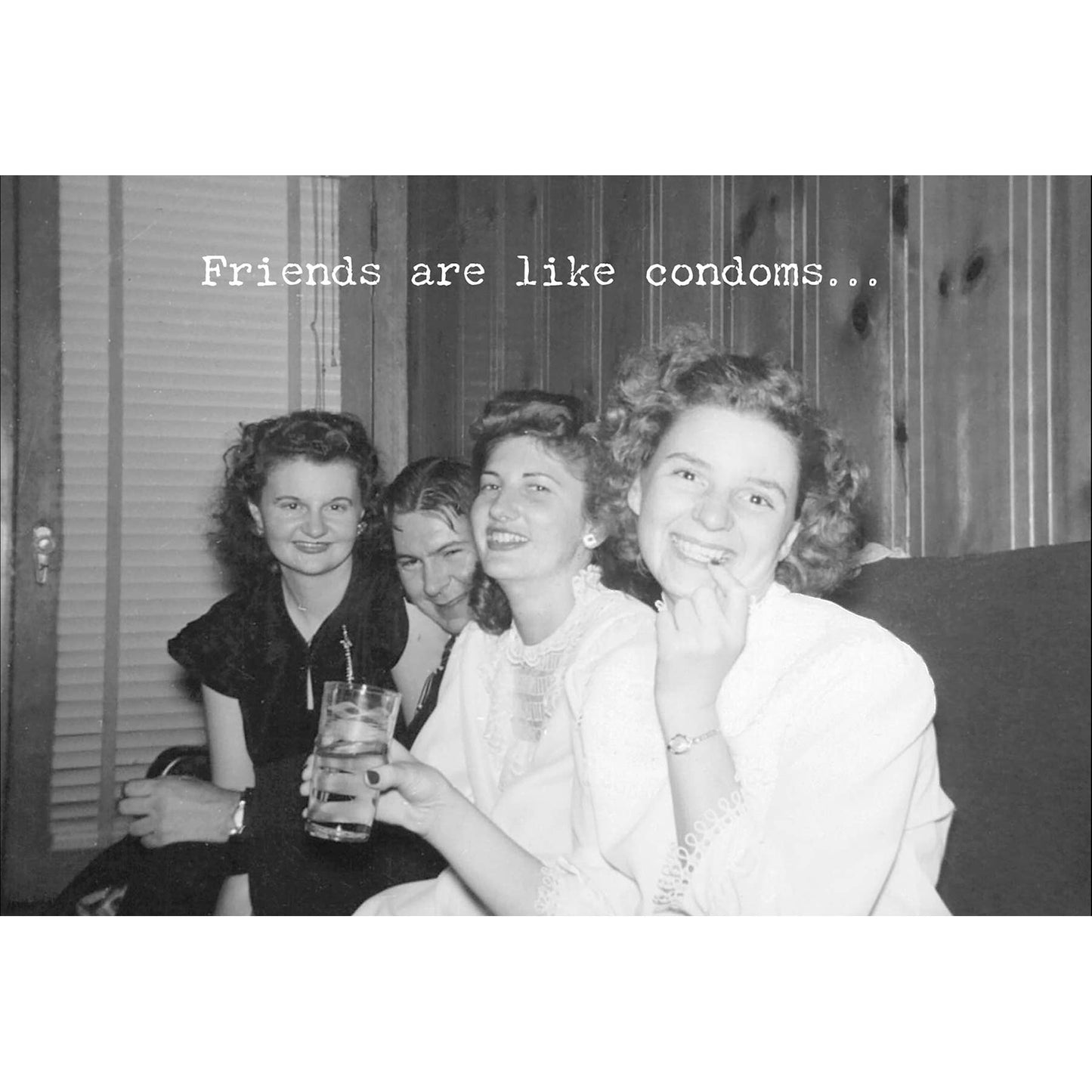FRIENDS ARE LIKE CONDOMS GREETING CARD