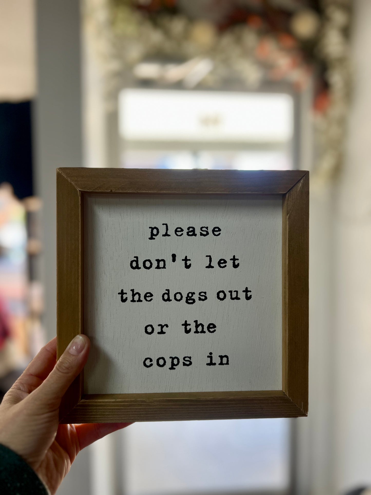 PLEASE DON’T LET THE CAT OUT OR THE COPS IN