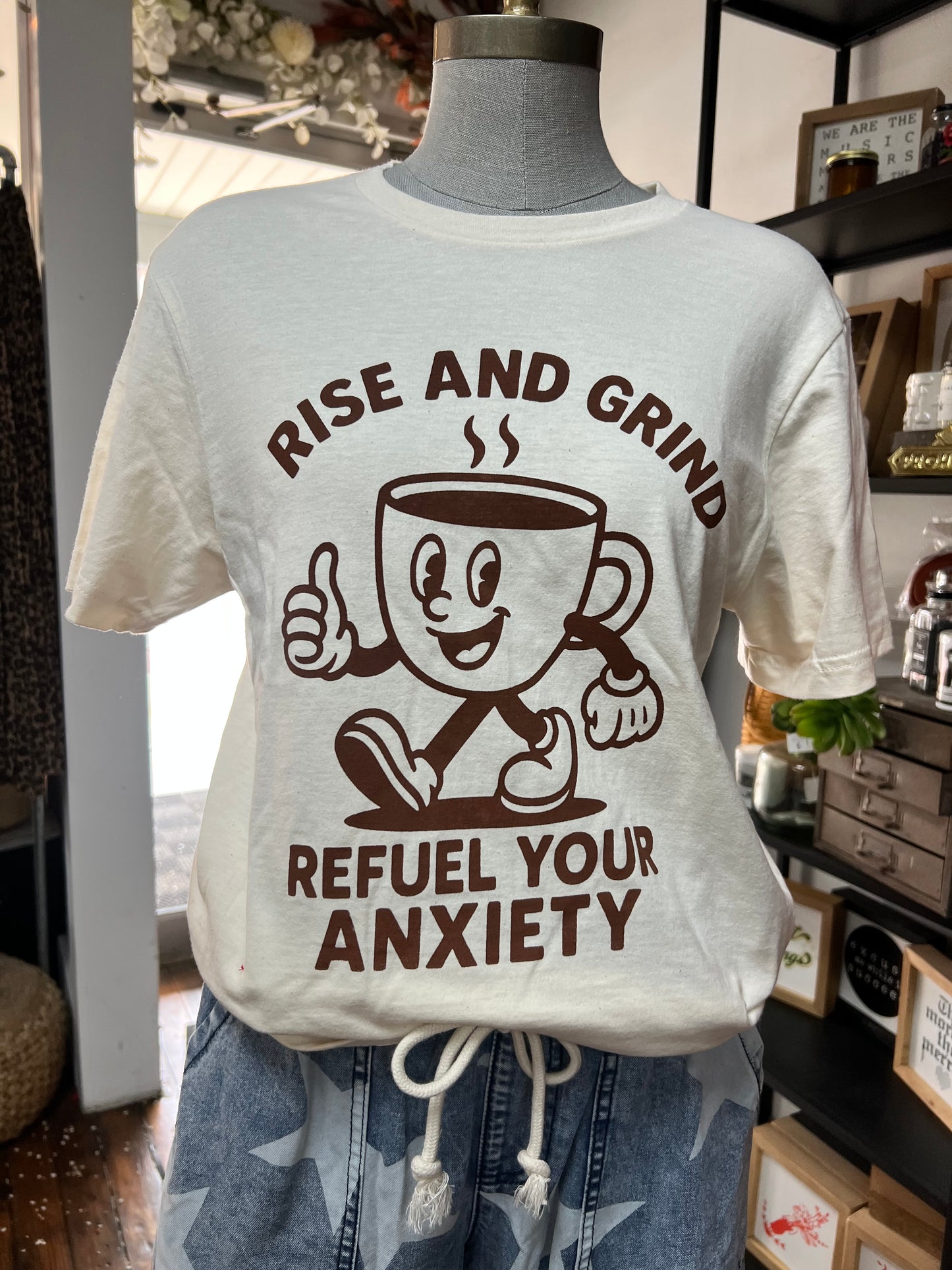 RISE AND GRIND REFUEL YOUR ANXIETY