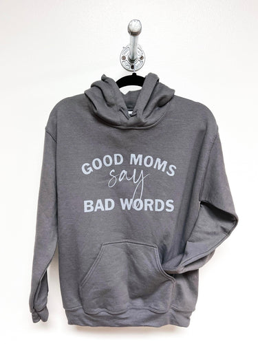 GOOD MOMS SAY BAD WORDS HOODIE