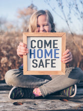 COME HOME SAFE