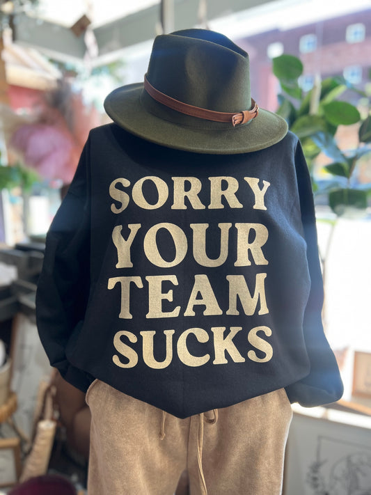 SORRY YOUR TEAM SUCKS