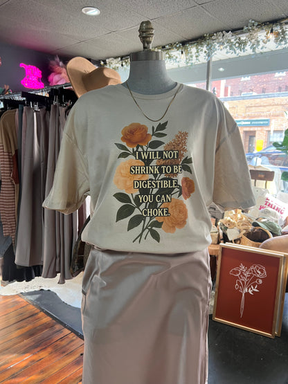 I WILL NOT SHRINK TO BE DIGESTIBLE