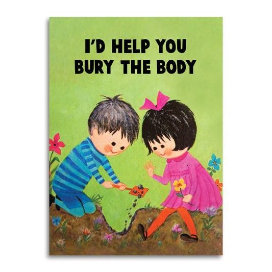 I'D HELP YOU BURY THE BODY GREETING CARD