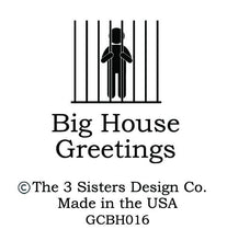 BIG HOUSE Greetings, Probably shouldn't have...