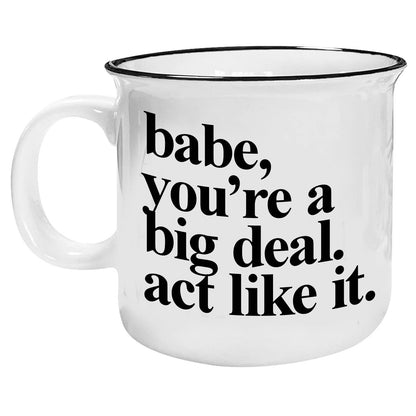 Funny Coffee Mug | “Babe, You’re a Big Deal” Mug | Gift Mug 