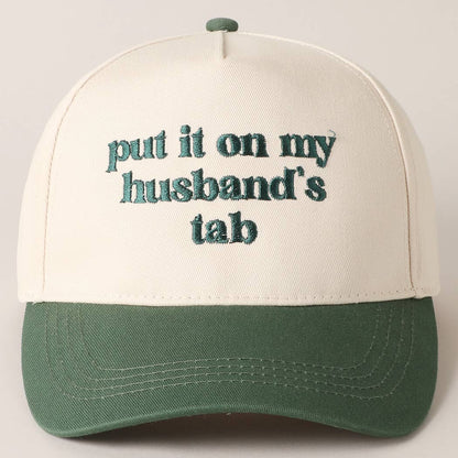 PUT IT ON MY HUSBAND'S TAB BALLCAP