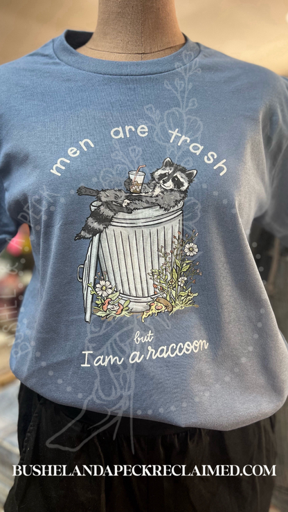 MEN ARE TRASH BUT I’M A RACCOON