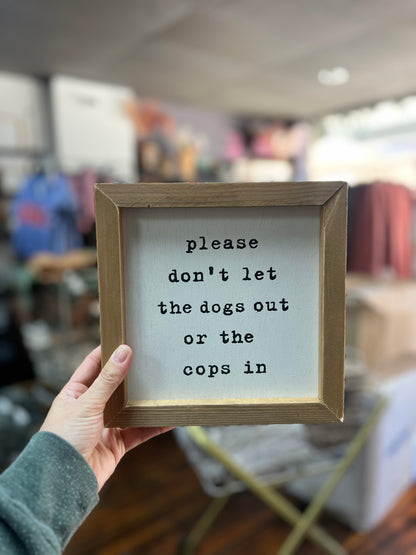 PLEASE DON’T LET THE CAT OUT OR THE COPS IN