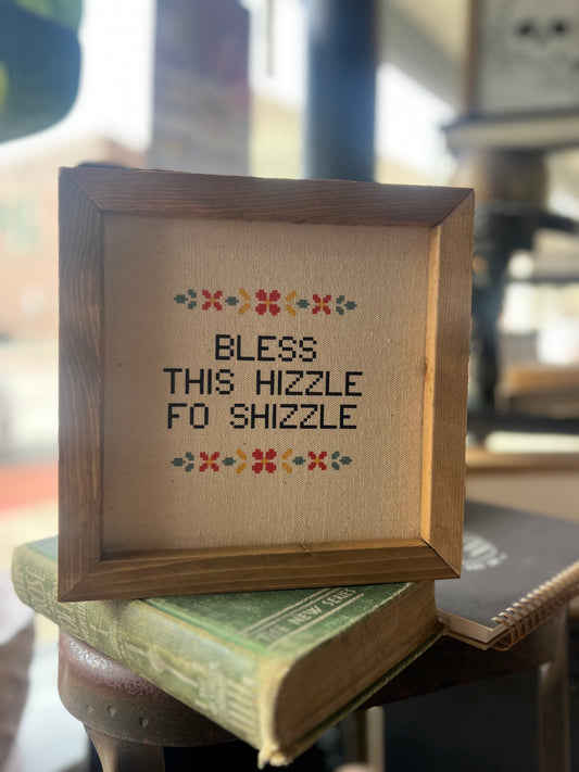 BLESS THIS HIZZLE FO SHIZZLE