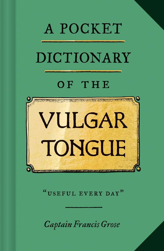 Chronicle Books - A Pocket Dictionary of the Vulgar Tongue