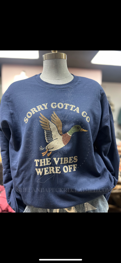 SORRY GOTTA GO - THE VIBES WERE OFF