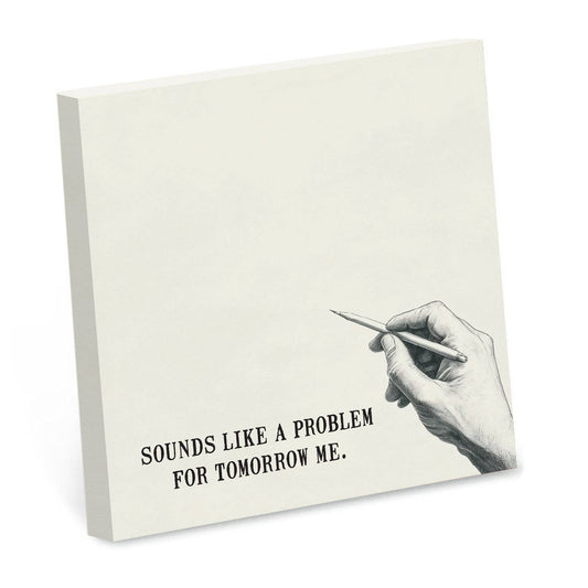 SOUNDS LIKE A TOMORROW PROBLEM STICKY NOTES