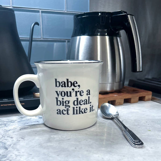Funny Coffee Mug | “Babe, You’re a Big Deal” Mug | Gift Mug 
