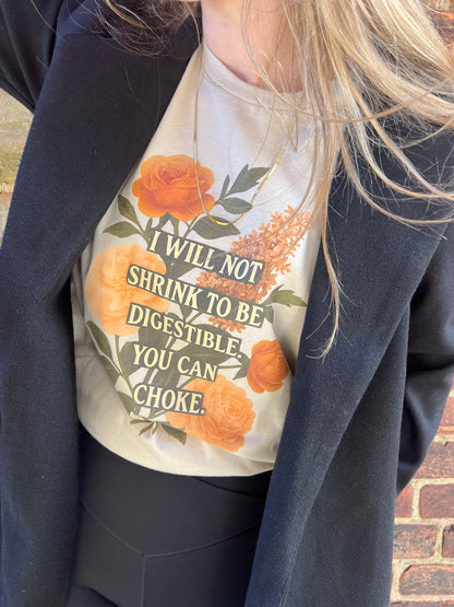 I WILL NOT SHRINK TO BE DIGESTIBLE