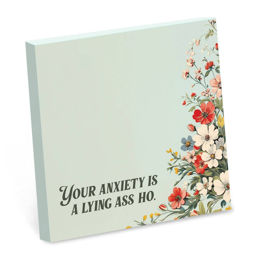 YOUR ANXIETY IS A LYING ASS HO STICKY NOTEPAD