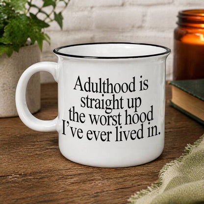 Funny Coffee Mug | “Adulthood is the Worst Hood” Mug | Gift 