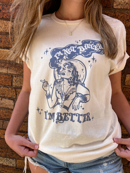 I’M NOT BITTER, I’M BETTER TEE