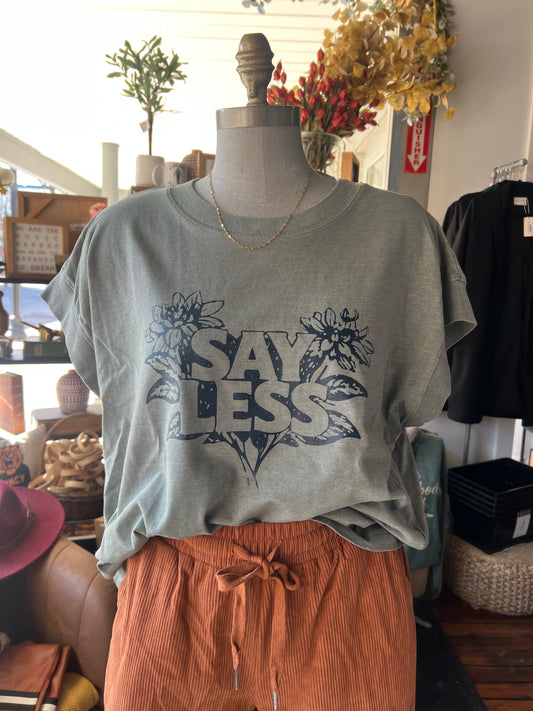 SAY LESS TEE