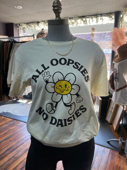 ALL OOPSIES NO DAISIES