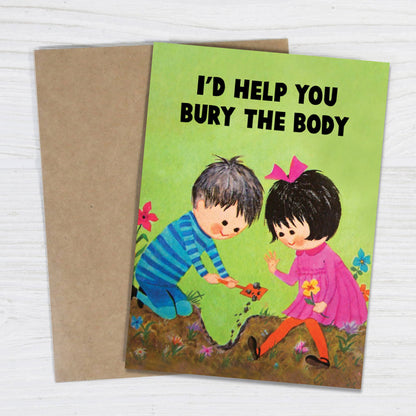 I'D HELP YOU BURY THE BODY GREETING CARD