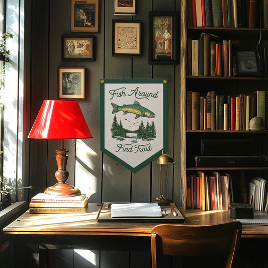 Benoit's Design Co. - Fish Around And Find Trout Felt Camp Flag