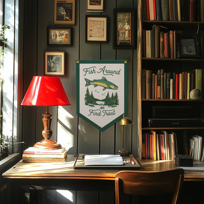 Benoit's Design Co. - Fish Around And Find Trout Felt Camp Flag