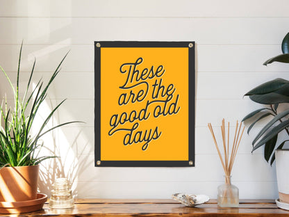 Benoit's Design Co. - These Are The Good Old Days Felt Banner: Good Old Days Bold