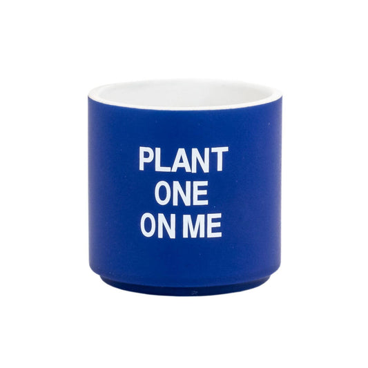 PLANT ONE ON ME SMALL PLANTER