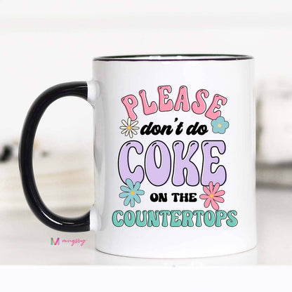 PLEASE DON'T DO COKE ON THE COUNTERTOPS 11 OZ MUG