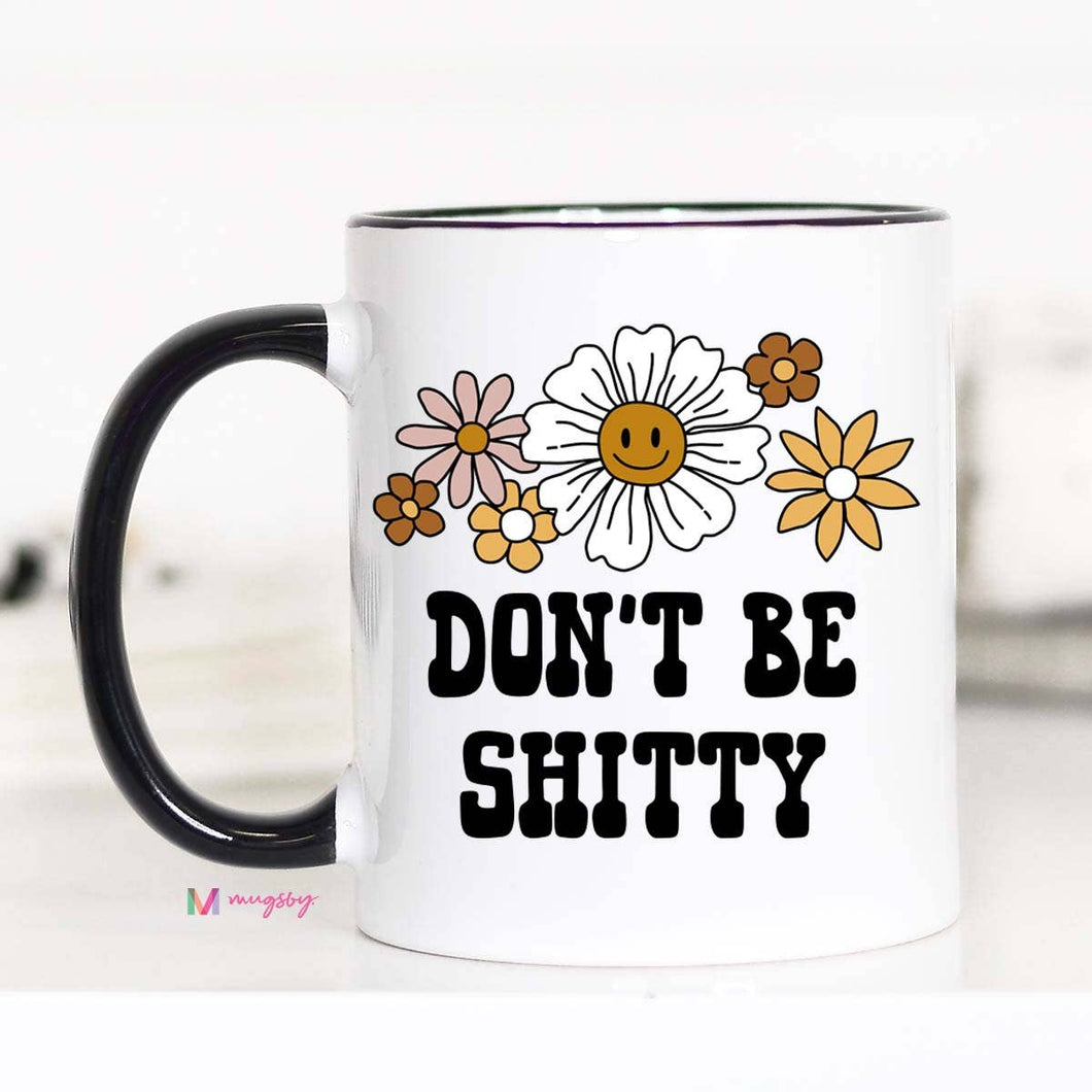Don't Be Shitty Retro Floral Coffee Mug