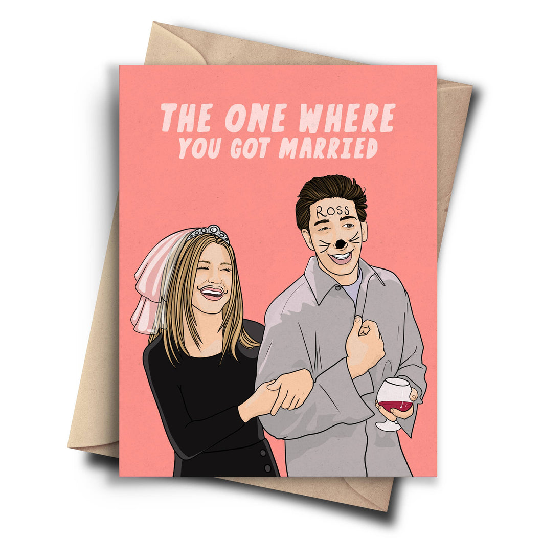 FRIENDS CARD, THE ONE WHERE YOU GOT MARRIED