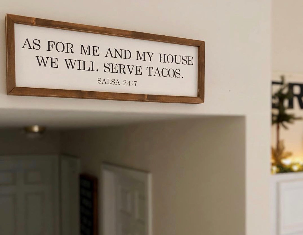 AS FOR ME AND MY HOUSE WE WILL SERVE TACOS