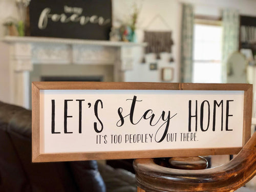 LET'S STAY HOME - IT'S TOO PEOPLEY OUT THERE