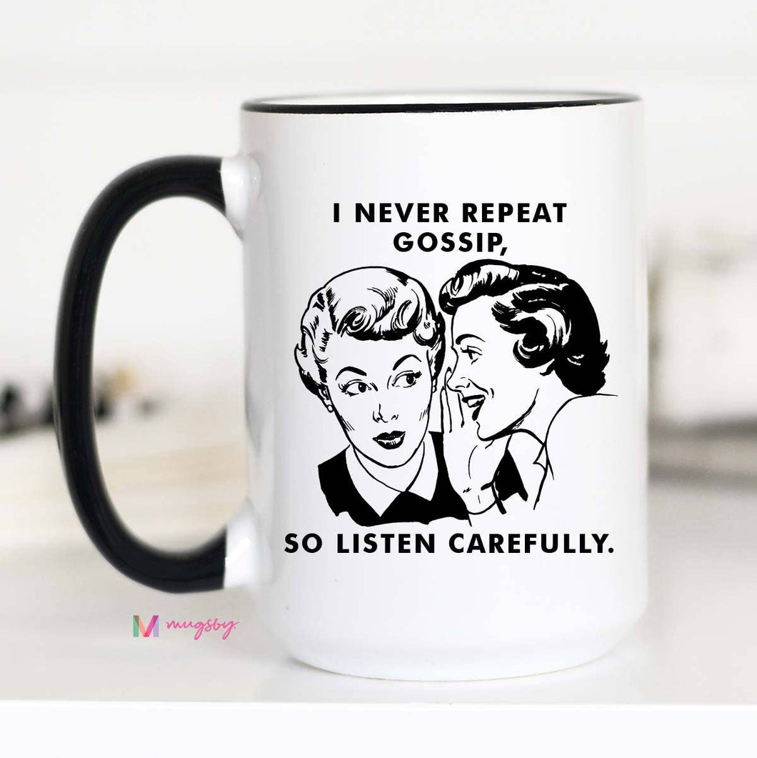 I Never Repeat Gossip so Listen Carefully Mug