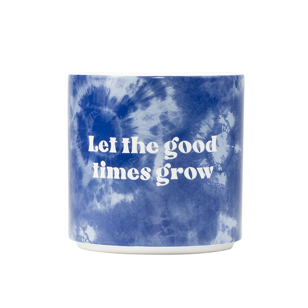 LET THE GOOD TIMES GROW PLANTER