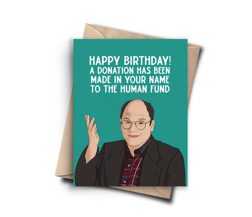 SEINFELD CARD- DONATION TO THE HUMAN FUND FOR YOUR BIRTHDAY