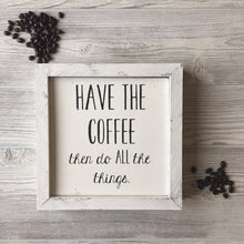 HAVE THE COFFEE