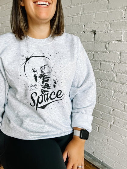 I NEED MORE SPACE SWEATSHIRT