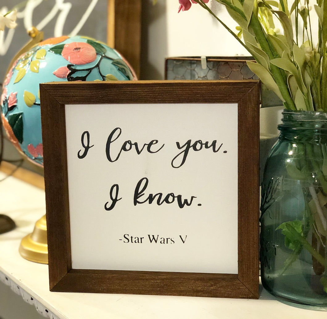 I LOVE YOU. I KNOW. - STAR WARS
