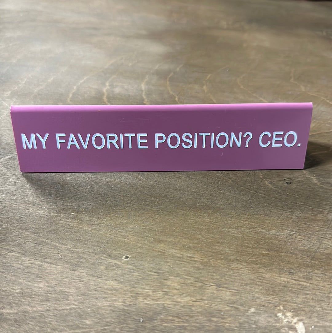 MY FAVORITE POSITION DESK SIGN