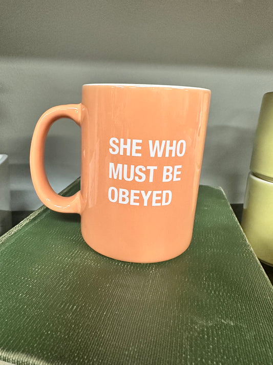 SHE WHO MUST BE OBEYED COFFEE MUG