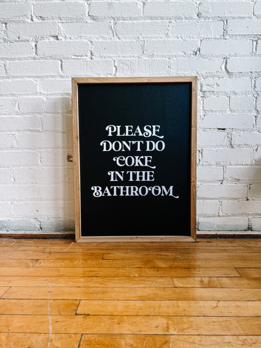 PLEASE DON’T DO COKE IN THE BATHROOM