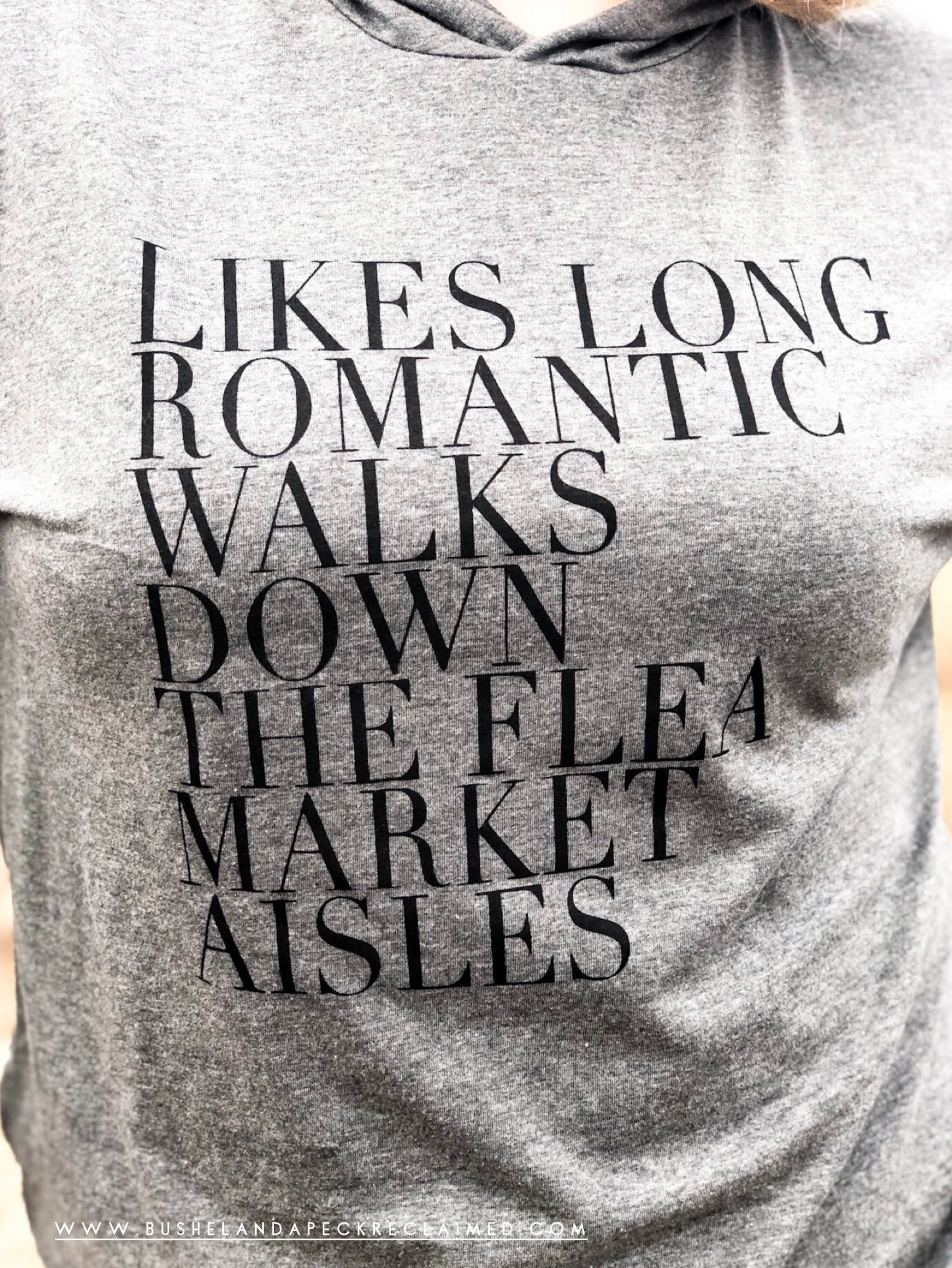 LIKES LONG ROMANTIC WALKS DOWN THE FLEA MARKET AISLES