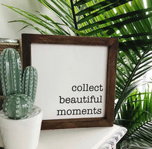 COLLECT BEAUTIFUL MOMENTS